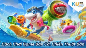 cach choi game ban ca 3 1