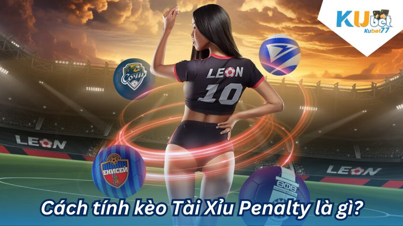 cach tinh keo tai xiu penalty 1 1