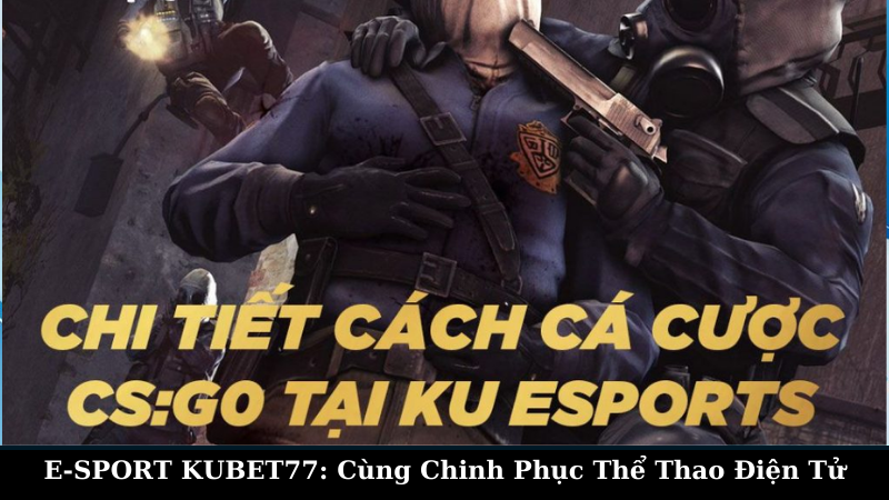 Cách tham gia E-SPORT kubet77