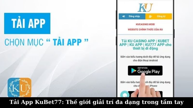 Hướng dẫn tải App KuBet77 cho Android