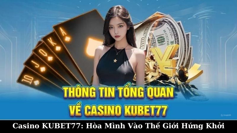 Casino KUBET77 là gì?