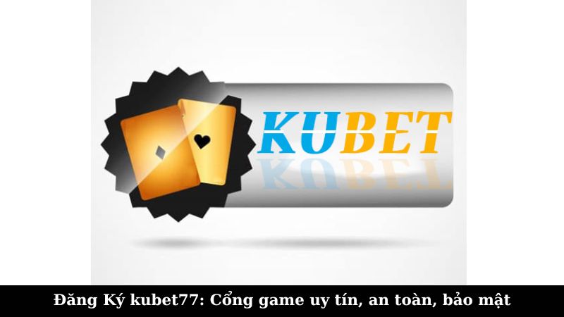 Khái niệm về Kubet77