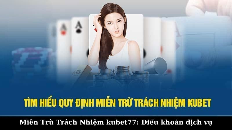 Tại Sao kubet77 Phải Miễn Trừ Trách Nhiệm?