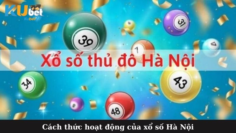 Cách thức hoạt động của xổ số Hà Nội