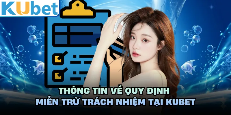 Thông tin về quy định miễn trừ trách nhiệm tại KUBET